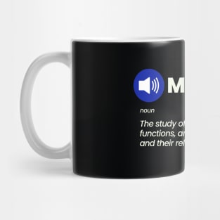 Math - The study of numbers, equations, functions, and geometric shapes and their relationships Mug